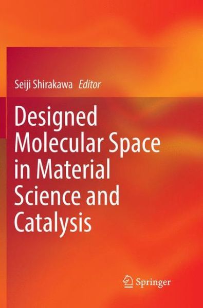 Cover for Designed Molecular Space in Material Science and Catalysis (Paperback Book) [Softcover reprint of the original 1st ed. 2018 edition] (2019)
