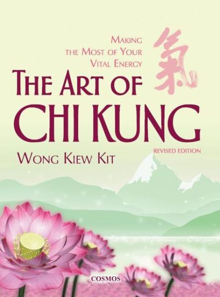 Cover for Kiew Kit Wong · The Art of Chi Kung: Making the Most of Your Vital Energy (Taschenbuch) [Revised edition, Complete information and editoria edition] (2014)