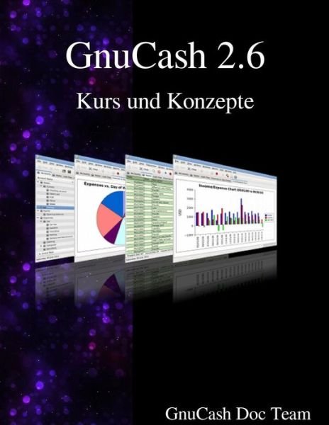 Cover for GnuCash Documentation Team · GnuCash 2.6 Kurs und Konzepte (Paperback Book) (2015)