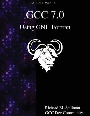 GCC 7.0 Using GNU Fortran - Gcc Dev Community - Livres - Samurai Media Limited - 9789888406944 - 8 février 2017
