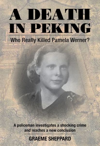 Cover for Graeme Sheppard · A Death in Peking: Who Killed Pamela Werner (Paperback Book) [None edition] (2022)