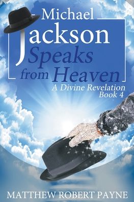 Cover for Matthew Robert Payne · Michael Jackson Speaks from Heaven: A Divine Revelation Book 4 (Paperback Book) (2021)