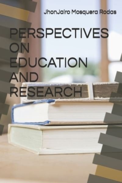 Cover for Jhon Jairo Mosquera Rodas · Perspectives on Education and Research (Paperback Bog) (2021)