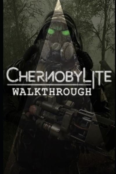 Cover for Neo Pisces · Chernobylite Walkthrough: Tips - Tricks - And More! (Paperback Book) (2021)