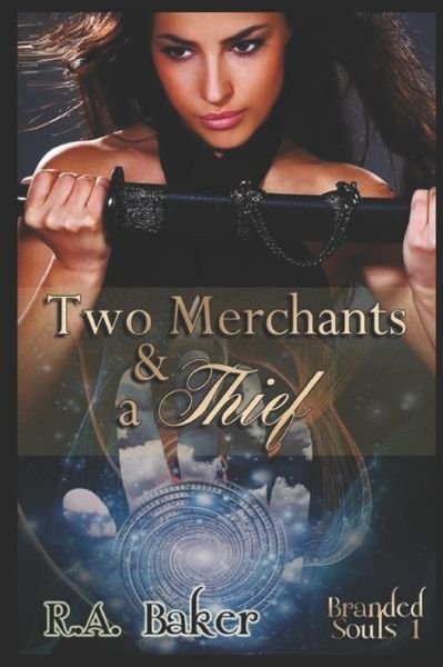 Two Merchants and a Thief: Branded Souls Series, Book 1 - R a Baker - Böcker - Independently Published - 9798500971944 - 8 maj 2021