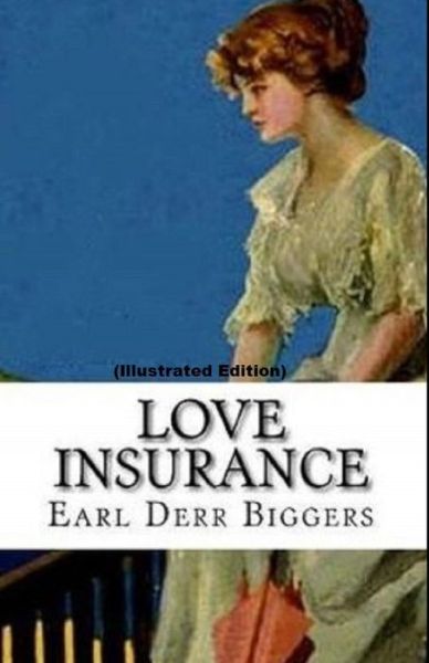 Cover for Earl Derr Biggers · Love Insurance By Earl Derr Biggers (Paperback Book) [Illustrated edition] (2021)