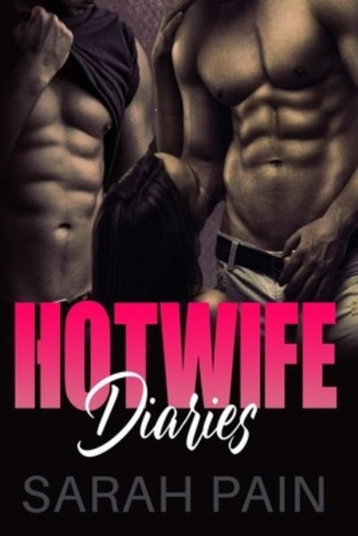 Cover for Sarah Pain · Hotwife Diaries: Group Sex Stories (Paperback Book) (2021)