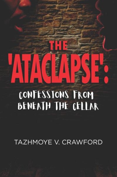 Cover for Tazhmoye V Crawford · The 'Ataclapse': Confessions from beneath the Cellar - The Ataclapse (Paperback Book) (2021)