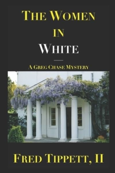 Cover for Tippett, Fred, II · The Women in White: A Greg Chase Mystery - Greg Chase Mysteries (Paperback Bog) (2020)
