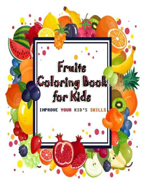 Fruits Coloring Book for Kids - Faycal Coloring - Boeken - Independently Published - 9798595500944 - 15 januari 2021