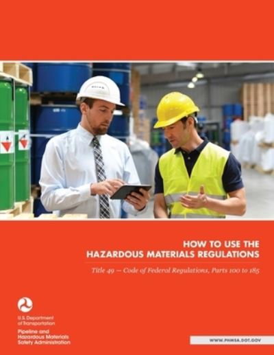 Cover for U S Department of Transportation · How to use the Hazardous Materials Regulations (Title 49 - Code of Federal Regulations, Parts 100 to 185) (Paperback Book) (2020)