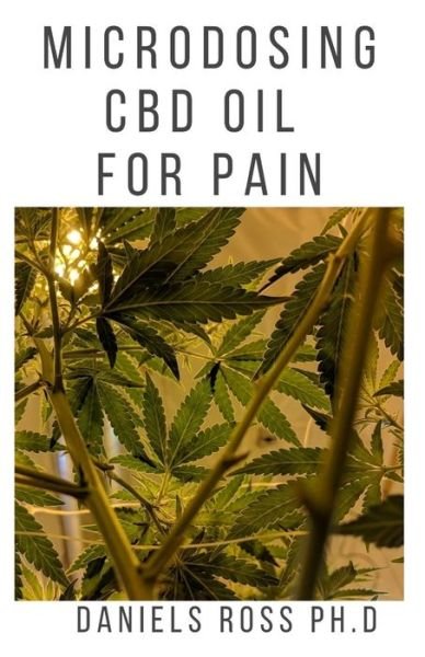 Cover for Daniels Ross Ph D · Microdosing CBD Oil for Pain (Paperback Book) (2020)