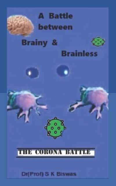 Cover for Dr ( Prof) S K Biswas · A Battle Between Brainy and Brainless (Paperback Book) (2020)