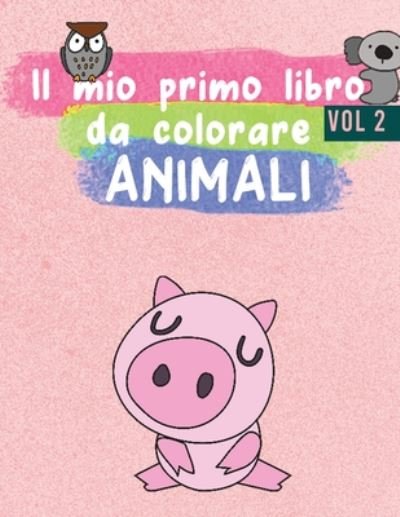 Cover for Oz Libro Da Colorare · Il mio primo libro da colorare ANIMALI (Taschenbuch) (2020)