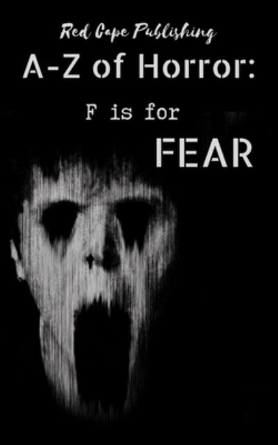 F is for Fear - A to Z of Horror - Renee Miller - Books - Independently Published - 9798681461944 - October 27, 2020