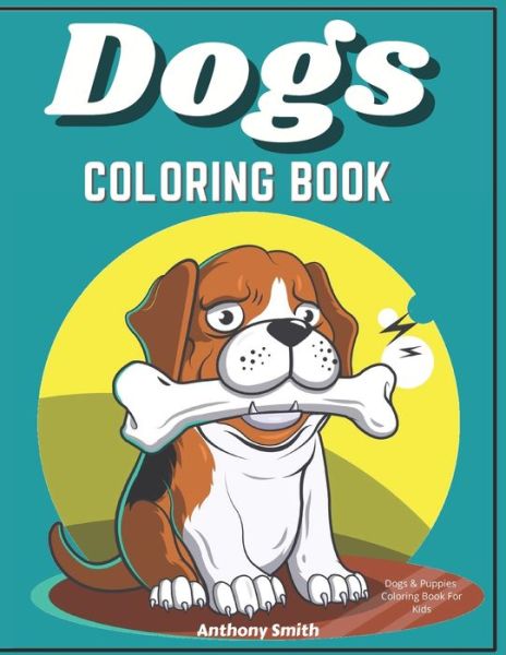 Cover for Anthony Smith · Dogs &amp; Puppies Coloring Book For Kids (Paperback Book) (2020)