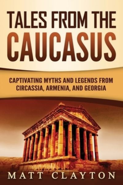Tales from the Caucasus - Matt Clayton - Books - Amazon Digital Services LLC - Kdp Print - 9798714428944 - February 27, 2021