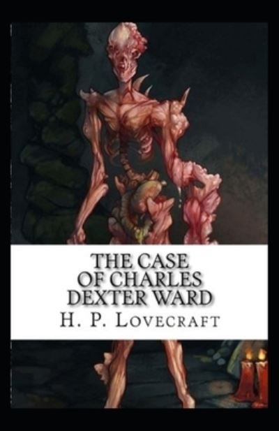 Cover for H P Lovecraft · The Case of Charles Dexter Ward illustrated (Paperback Bog) (2021)