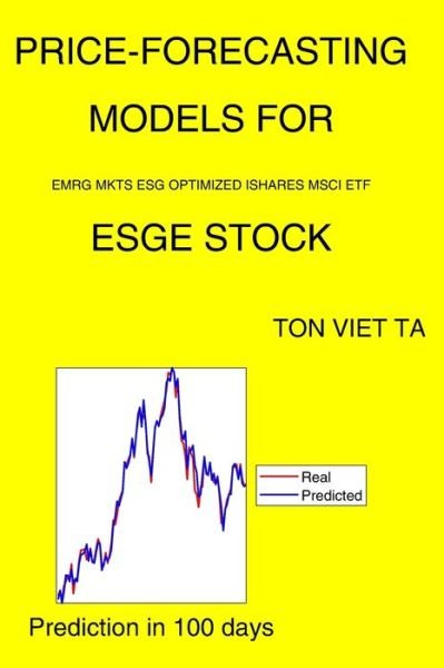 Cover for Ton Viet Ta · Price-Forecasting Models for Emrg Mkts ESG Optimized Ishares MSCI ETF ESGE Stock (Paperback Book) (2021)