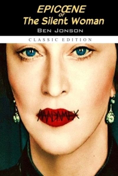 Cover for Ben Jonson · Epicoene, or The Silent Woman &quot;Annotated Classic Edition&quot; (Paperback Bog) (2021)