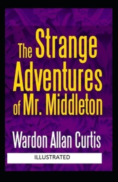 Cover for Wardon Allan Curtis · The Strange Adventures of Mr. Middleton Illustrated (Paperback Book) (2021)