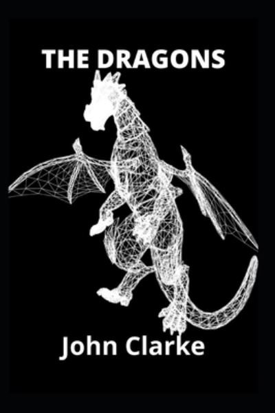 Cover for John Clarke · The Dragons (Paperback Book) (2021)