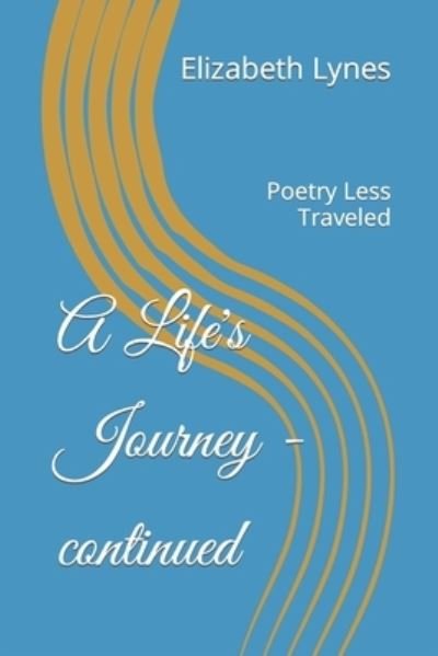 Cover for Elizabeth J Lynes · A Life's Journey - continued: Poetry Less Traveled (Paperback Bog) (2022)