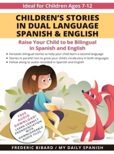 Cover for Frederic Bibard · Children's Stories in Dual Language Spanish &amp; English: Raise your child to be bilingual in Spanish and English + Audio Download. Ideal for kids ages 7-12 (Inbunden Bok) (2022)