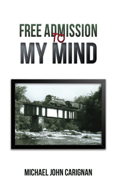 Cover for Michael John Carignan · Free Admission to My Mind (Paperback Book) (2024)