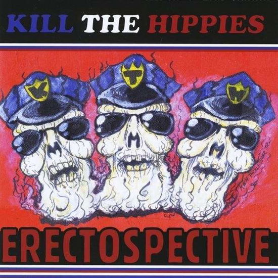 Erectospective - Kill the Hippies - Musiikki - Rock-N-Roll Purgatory - 0045121012945 - tiistai 6. heinäkuuta 2010