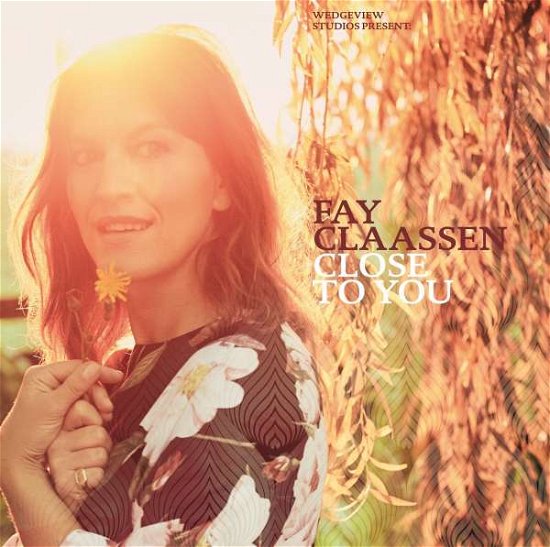 Close to You - Fay Claassen - Musiikki - WEDGE VIEW MUSIC - 0608603324945 - perjantai 23. lokakuuta 2020