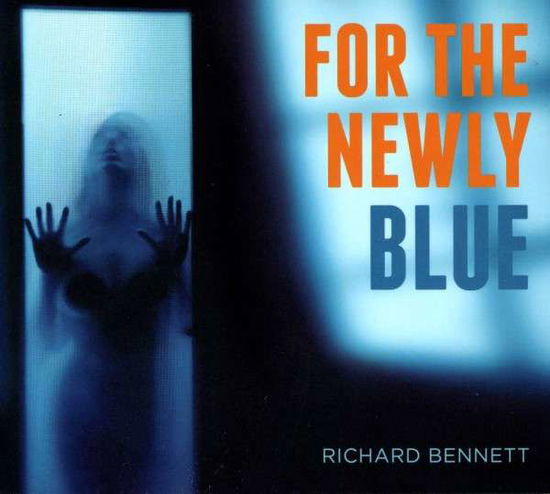 Cover for Richard Bennett · For the Newly Blue (CD) (2013)