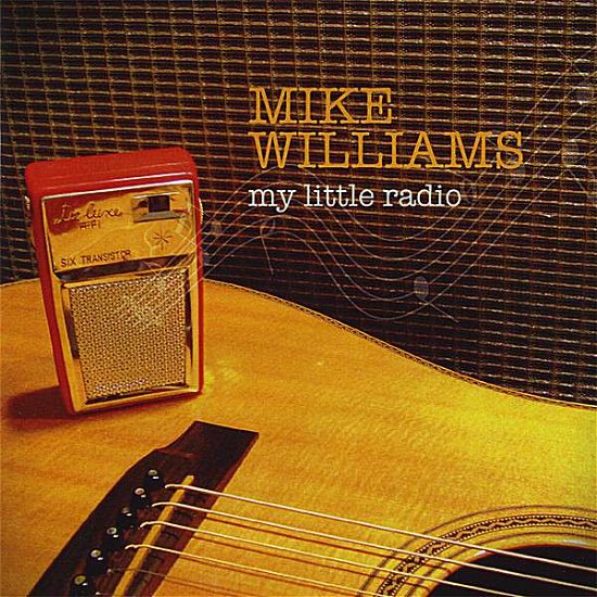Cover for Mike Williams · My Little Radio (CD) (2008)