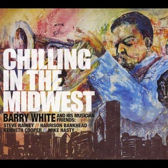 Cover for Barry White · Chilling in the Midwest (CD) (2012)