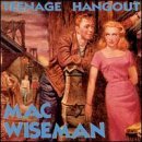 Teenage Hangout - Mac Wiseman - Musik - Bear Family - 4000127156945 - 28 juni 1994