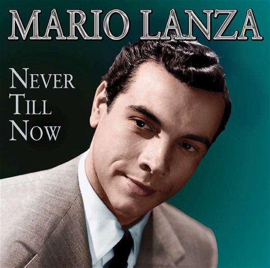 Never Till Now - Mario Lanza - Music - SEPIA - 5055122112945 - March 4, 2016
