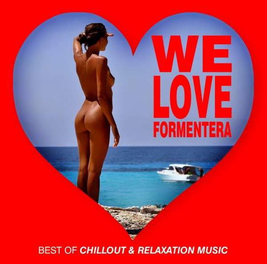 We Love Formentera –best of Chillout & Relaxation Music - Various Artists - Musiikki - BLUE LINE - 5760455402945 - perjantai 25. toukokuuta 2018