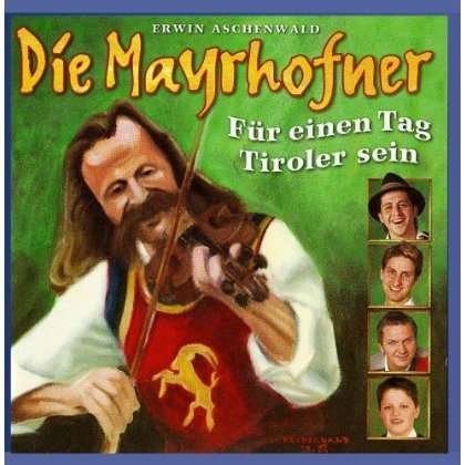 Cover for Mayrhofner · Fuer Einen Tag Tiroler Se (CD) (2006)