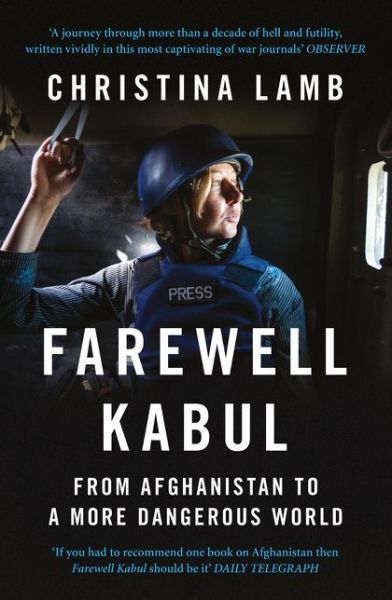 Cover for Christina Lamb · Farewell Kabul: From Afghanistan to a More Dangerous World (Paperback Book) (2016)