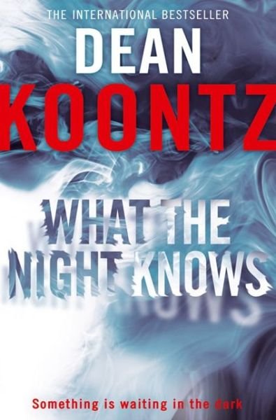 What the Night Knows - Dean Koontz - Books - HarperCollins Publishers - 9780007326945 - June 23, 2011