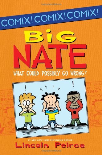 Cover for Lincoln Peirce · Big Nate: What Could Possibly Go Wrong? - Big Nate Comix (Taschenbuch) [Original edition] (2012)
