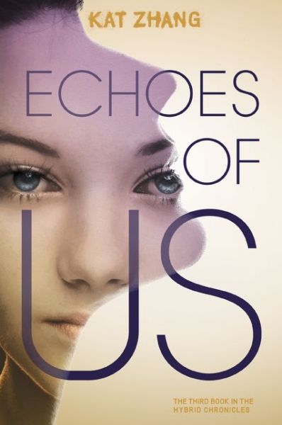 Echoes of Us - Hybrid Chronicles - Kat Zhang - Books - Harpercollins Childrens Books - 9780062114945 - September 15, 2015