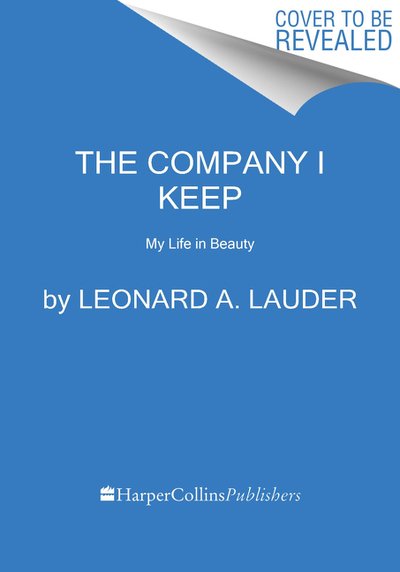The Company I Keep: My Life in Beauty by Leonard Lauder - Book Review