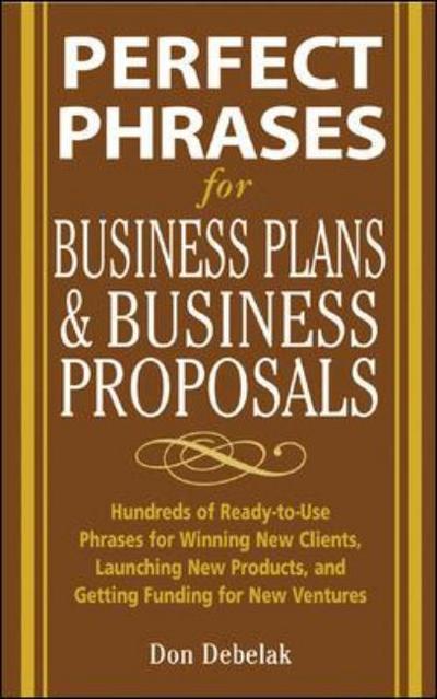 Cover for Don Debelak · Perfect Phrases for Business Proposals and Business Plans - Perfect Phrases Series (Paperback Book) [Ed edition] (2005)