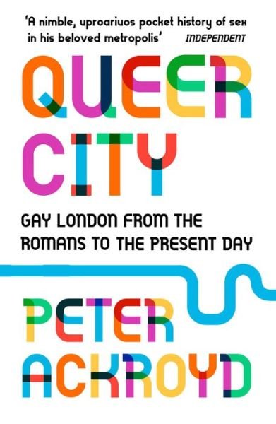Cover for Peter Ackroyd · Queer City: Gay London from the Romans to the Present Day (Paperback Book) (2018)