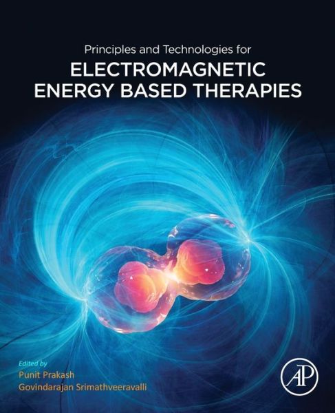 Cover for Govindarajan Srimathveeravalli · Principles and Technologies for Electromagnetic Energy Based Therapies (Paperback Book) (2021)