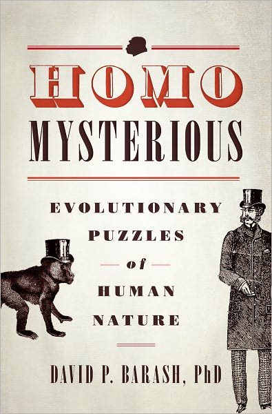 Cover for Barash, David P. (Professor of Psychology and Biology, Professor of Psychology and Biology, University of Washington) · Homo Mysterious: Evolutionary Puzzles of Human Nature (Hardcover Book) (2012)