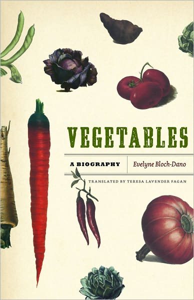 Cover for Evelyne Bloch-Dano · Vegetables: A Biography (Hardcover Book) (2012)