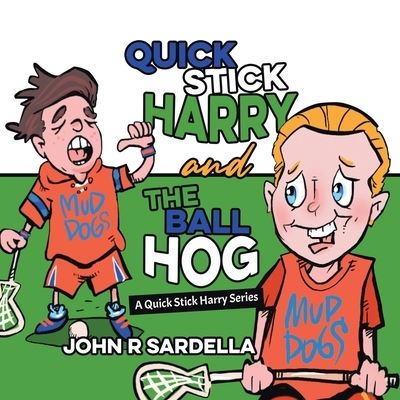 Cover for John R Sardella · Quick Stick Harry and the Ball Hog : A Quick Stick Harry Series (Paperback Book) (2020)