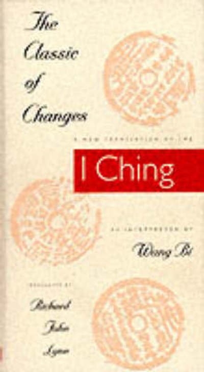 Cover for Bi Wang · The Classic of Changes: A New Translation of the I Ching as Interpreted by Wang Bi (Hardcover Book) (1994)